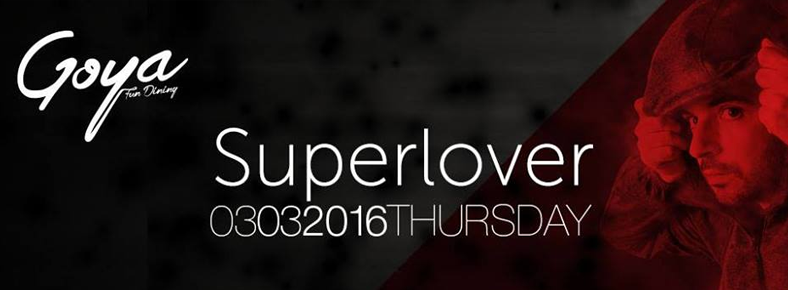 3 Mart 2016 Perşembe 21:00 Superlover @ Goya Karaköy 