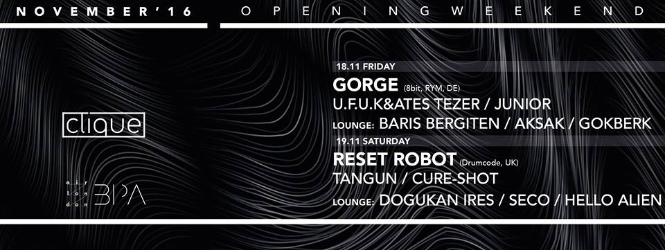 BONUS 18-19 Kasım 2016 Opening Weekend @ Clique Istanbul